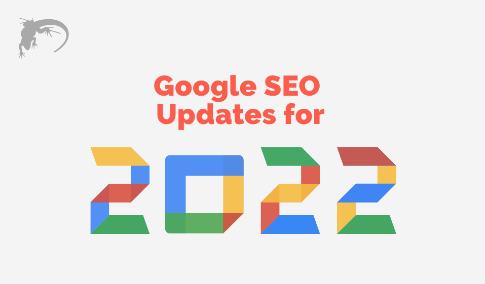 Google SEO Updates for 2022: What You Need to Know